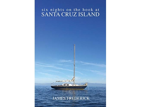 Livro Six Nights on the Hook at Santa Cruz Island de James Frederick (Inglês)