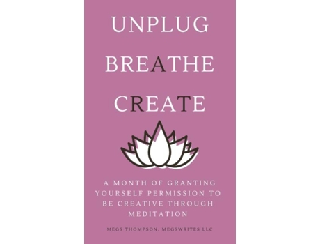 Livro A Month of Granting Yourself Permission to be Creative Through Meditation de megs thompson (Inglês)