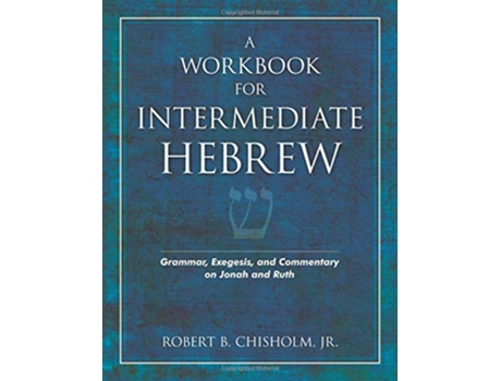 Livro A Workbook for Intermediate Hebrew Grammar Exegesis and Commentary on Jonah and Ruth de Robert B Chisholm (Inglês)
