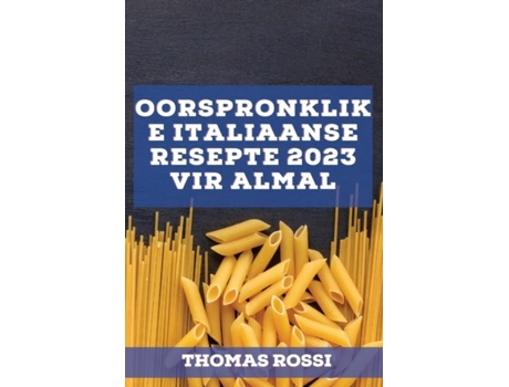 Livro Oorspronklike Italiaanse Resepte 2023 Vir Almal Heerlike Streekresepte De Thomas Rossi (inglês)