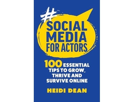 Livro Social Media For Actors 100 Essential Tips To Grow, Thrive And Survive Online de Heidi Dean (Inglês)