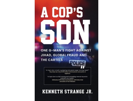Livro A Cops Son One G-Mans Fight Against Jihad, Global Fraud And The Cartels de Kenneth Strange Jr (Inglês - Capa Dura)