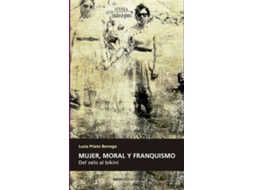 Livro Mujer, Moral Y Franquismo Del Velo Al Bikini de Lucia Prieto (Espanhol)