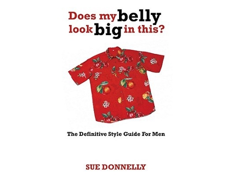 Livro Does My Belly Look Big In This The Definitive Style Guide For Men de Sue Donnelly (Inglês)