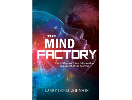Livro The Mind Factory The Ability to Cipher Information is a Secret of the Lexicon de Larry Odell Johnson (Inglês)