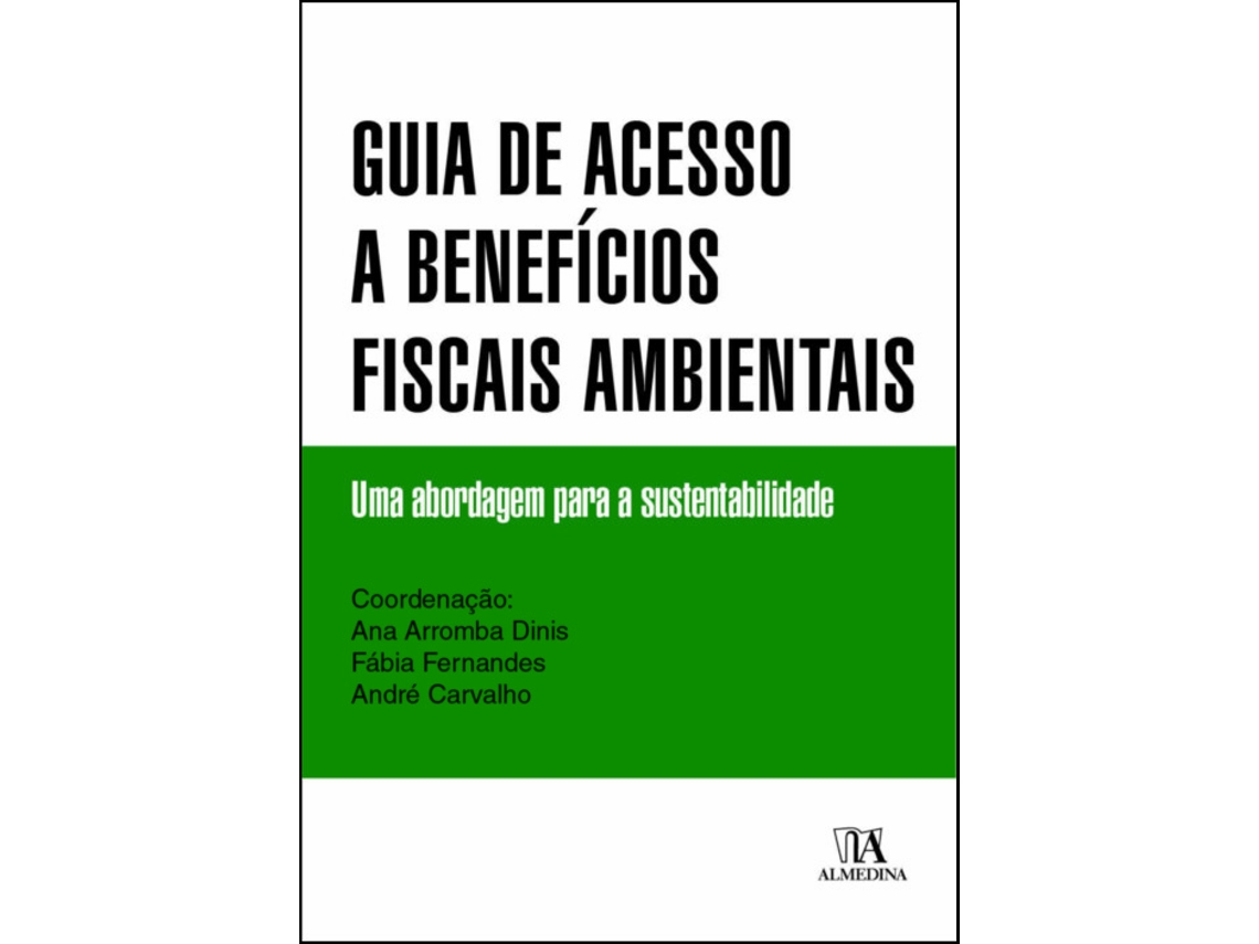 Livro Guia De Acesso A Benefícios Fiscais Ambientais de Dinis e Ana Arromba / André Carvalho / Fábia Fernandes (Português)