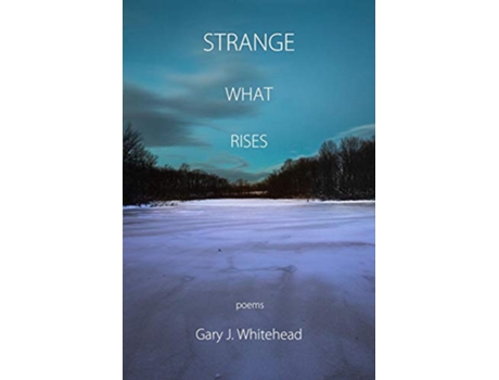 Livro Strange What Rises de Gary J Whitehead (Inglês)