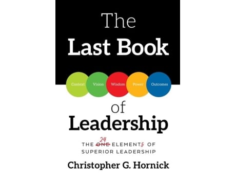 Livro The Last Book Of Leadership The 24 Elements Of Superior Leadership De Hornick, Christopher Et Al. (inglês)