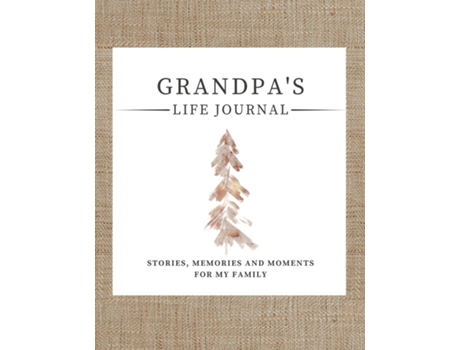 Livro Grandpas Life Journal Stories, Memories And Moments For My Family A Guided Memory Journal To Share Grandpas Life De Romney Nelson (inglês)