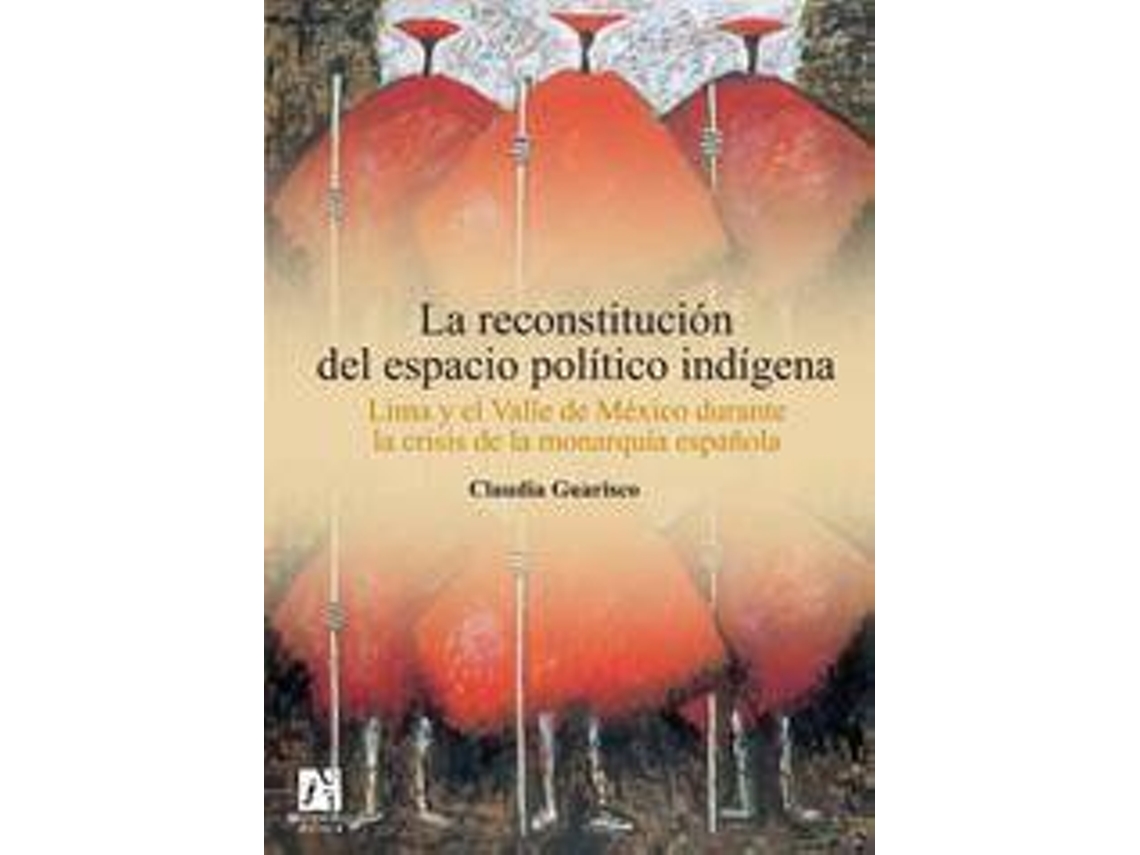 Livro La Reconstitucion Del Espacio Politico Indigena de Claudia Guarisco (Espanhol - Capa Dura)