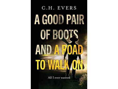 Livro A Good Pair of Boots and a Road to Walk On All I Ever Wanted de C H Evers (Inglês - Capa Dura)