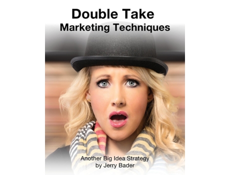 Livro Double Take Marketing Techniques Another Big Idea Strategy De Jerry Bader (inglês)