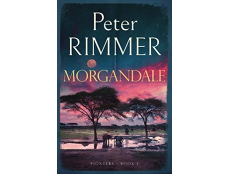 Livro Morgandale An exciting African historical adventure story Pioneers de Peter Rimmer (Inglês)