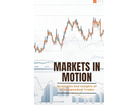 Livro Markets in Motion Strategies and Insights of an Independent Trader de Kim Lim (Inglês)