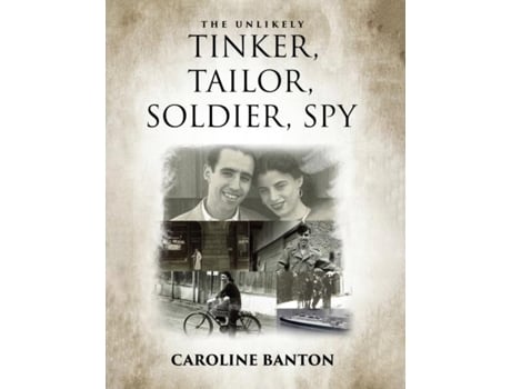 Livro The Unlikely Tinker, Tailor, Soldier, Spy Soldier, Spy Soldier, Spy De Caroline Banton (inglês)
