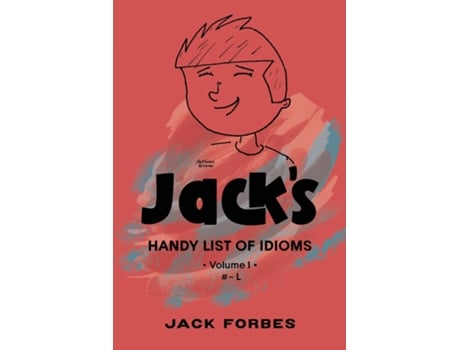 Livro Jacks Handy List Of Idioms Vol. 1 - L Or Epub Vols. 1 Amp 2 - Z De Jack Forbes (inglês)