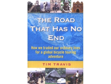 Livro The Road That Has No End How We Traded Our Ordinary Lives For a Global Bicycle Touring Adventure de Tim Travis Cindie Cohagan (Inglês)