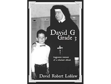 Livro David G Grade 3 the tragicomic memoir of a reluctant atheist David G Grade 3 A Memoir in Three Parts de David Robert Loblaw (Inglês)