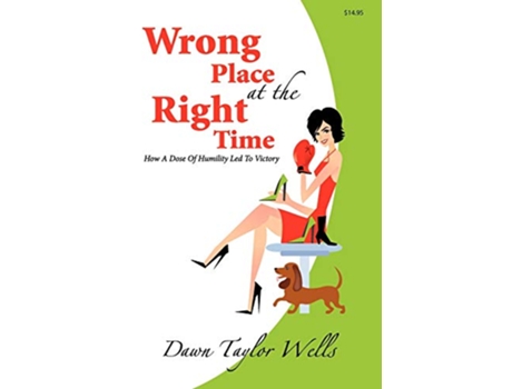 Livro Wrong Place at the Right Time de Dawn Taylor Wells (Inglês)