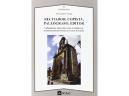 Livro Recitador, Copista, Paleógrafo, Editor La Lingüística Diacrónica Ante El Estudio Y La Reconstrucción Del Poema De Fernán González de Alexandre Veiga (Espanhol)