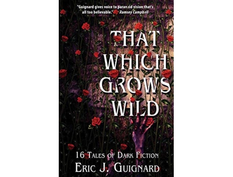 Livro That Which Grows Wild 16 Tales of Dark Fiction de Eric J Guignard (Inglês)