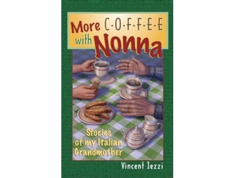 Livro More Coffee with Nonna Stories of My Italian Grandmother de Vincent Iezzi (Inglês)