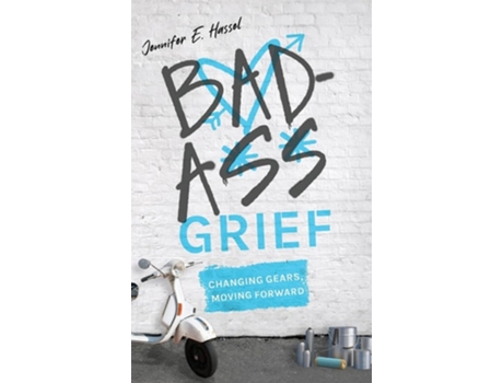 Livro Badass Grief Changing Gears, Moving Forward de Jennifer E Hassel (Inglês - Capa Dura)