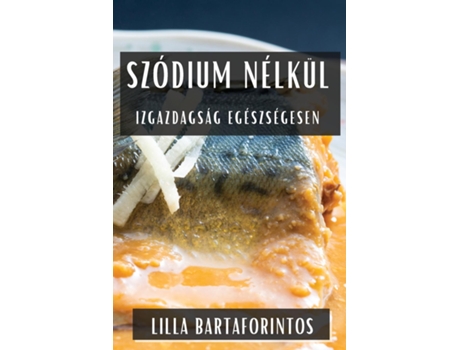 Livro Szódium Nélkül Izgazdagság Egészségesen de Lilla Bartaforintos (Inglês)