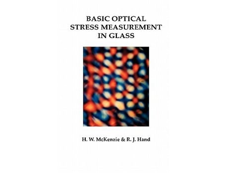 Livro Basic Optical Stress Measurement in Glass de Howard M McKenzie Russell J Hand (Inglês)