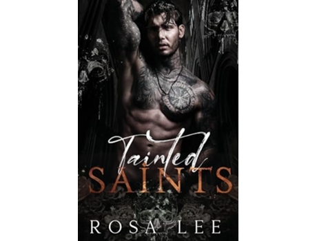 Livro Tainted Saints A Dark Mafia Fairytale Retelling de Rosa Lee (Inglês)
