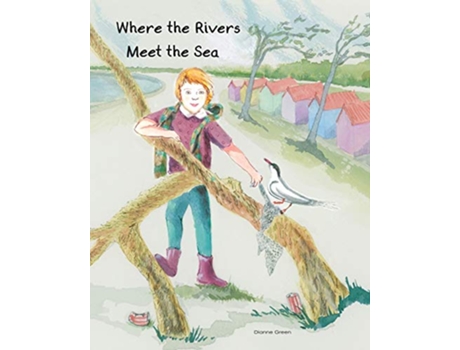 Livro Where The Rivers Meet The Sea de Dianne Green (Inglês)