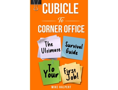 Livro Cubicle To Corner Office The Ultimate Survival Guide To Your First Job de Mike Halpert (Inglês)