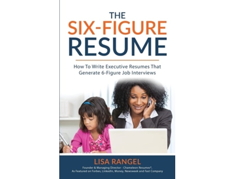 Livro The 6-figure Resume How To Write Executive Resumes That Generate 6-figure Interviews De Lisa Rangel (inglês)