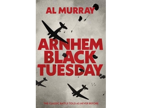 Livro Arnhem Black Tuesday De Al Murray (inglês - Capa Dura)