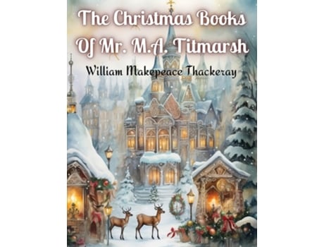 Livro The Christmas Books Of Mr. M.A. Titmarsh de William Makepeace Thackeray (Inglês)
