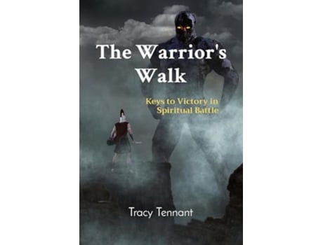 Livro The Warriors Walk Keys to Victory in Spiritual Battle de Tracy Tennant (Inglês)