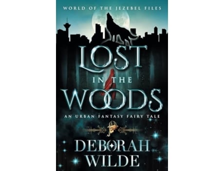 Livro Lost in the Woods An Urban Fantasy Fairy Tale de Deborah Wilde (Inglês)