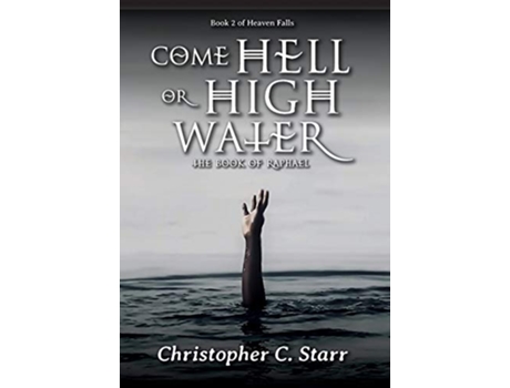 Livro Come Hell or High Water The Book of Raphael de Christopher C Starr (Inglês)