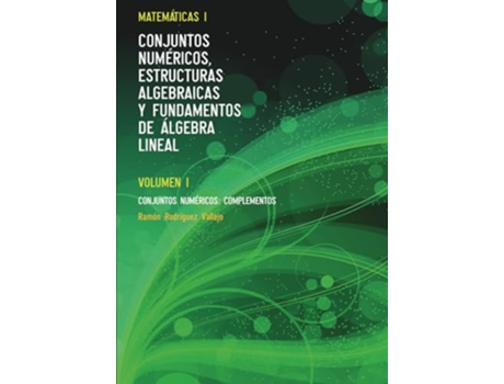 Livro Matemáticas I Conjuntos Numéricos, Estructuras Algebraicas Y Fundamentos De Álgebra Lineal Volumen I de Ramón Rodríguez Vallejo (Português)