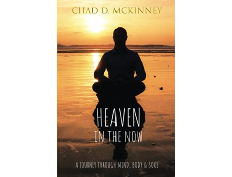 Livro Heaven in the Now A Journey Through Mind Body Soul de Chad D McKinney (Inglês)