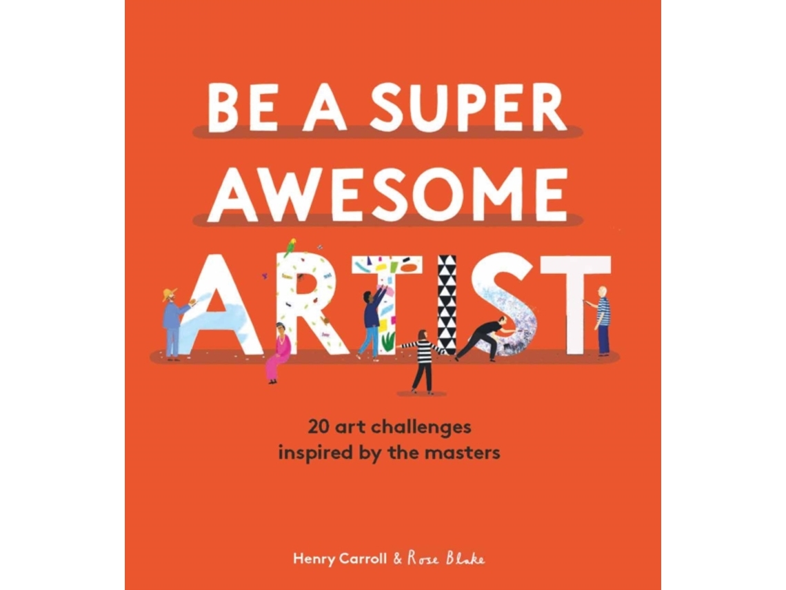 Livro Be a Super Awesome Artist de Carroll Henry (Inglês - Capa Dura)