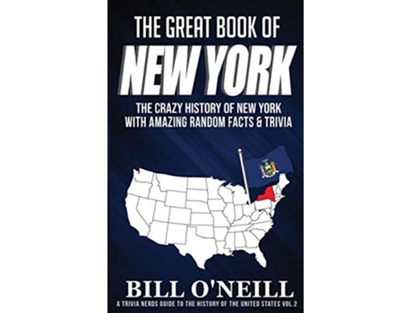 Livro The Great Book Of New York The Crazy History Of New York With Amazing Random Facts Amp Trivia De Bill O'neill (inglês)