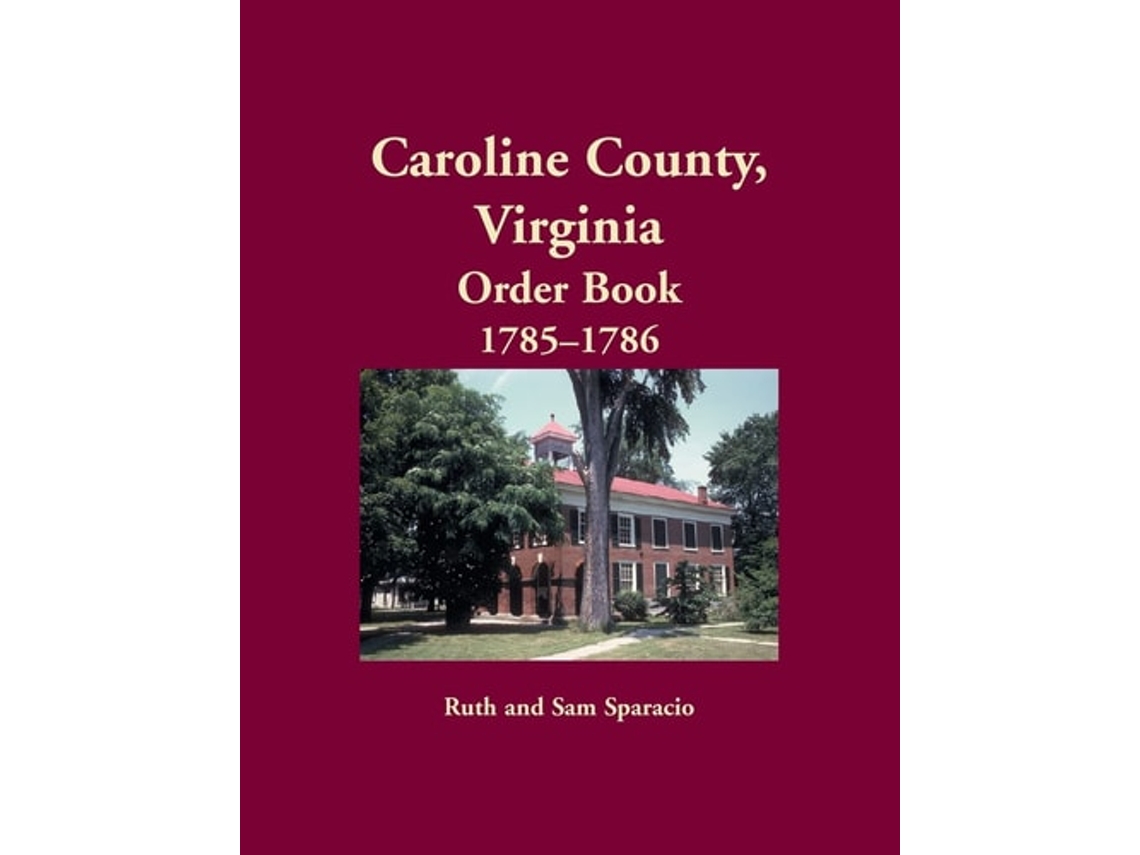 Livro Caroline County, Virginia Order Book, 1785-1786 De Ruth Sparacio (inglês)