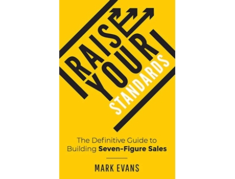 Livro Raise Your Standards The Definitive Guide to Building SevenFigure Sales de Mark Evans (Inglês)