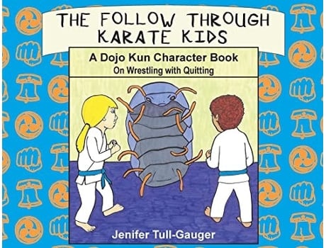 Livro The Follow Through Karate Kids A Dojo Kun Character Book On Wrestling With Quitting De Tull-gauger (inglês)