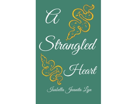 Livro A Strangled Heart de Isabella Juanita Lyn (Inglês)