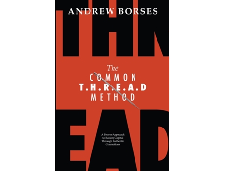 Livro The Common T.H.R.E.A.D Method A Proven Approach to Raising Capital Through Authentic Connections de Andrew Borses (Inglês)
