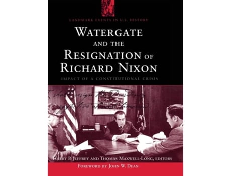 Livro Watergate and the Resignation of Richard Nixon: Impact of a Constitutional Crisis de Harry P. Jeffrey (Inglês)