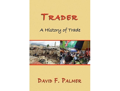 Livro Trader A History Of Trade De David F Palmer (inglês)