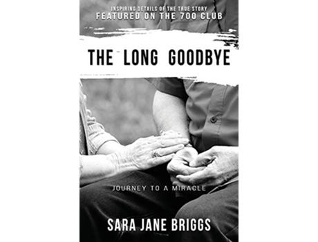 Livro The Long Goodbye journey to a miracle de Sara Jane Briggs (Inglês)